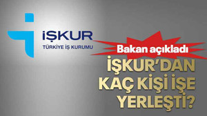 İŞKUR’dan kaç kişi işe yerleşti?